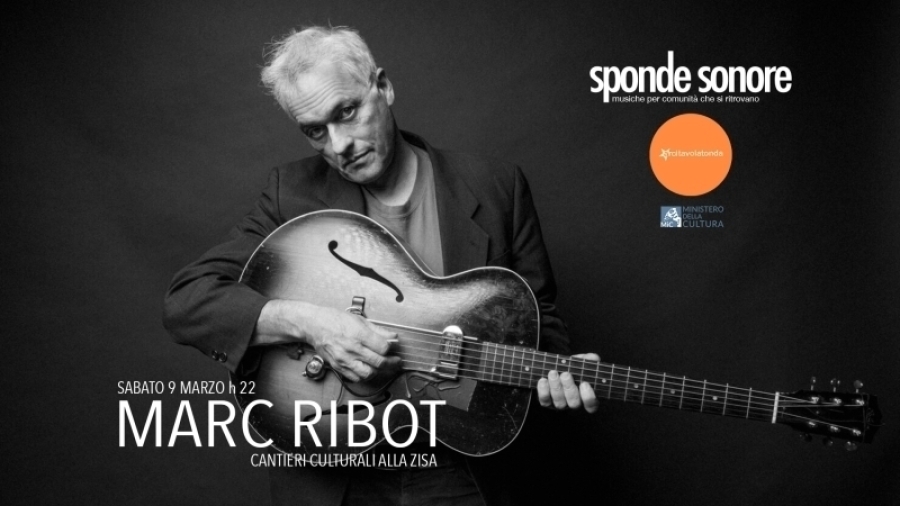 MARC RIBOT @ SPONDE SONORE
